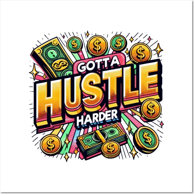 GOTTA HUSTLE HARDER Wall Art by BLKPHNX DESIGNS